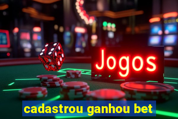 cadastrou ganhou bet